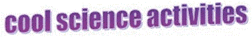 Cool Science Activities